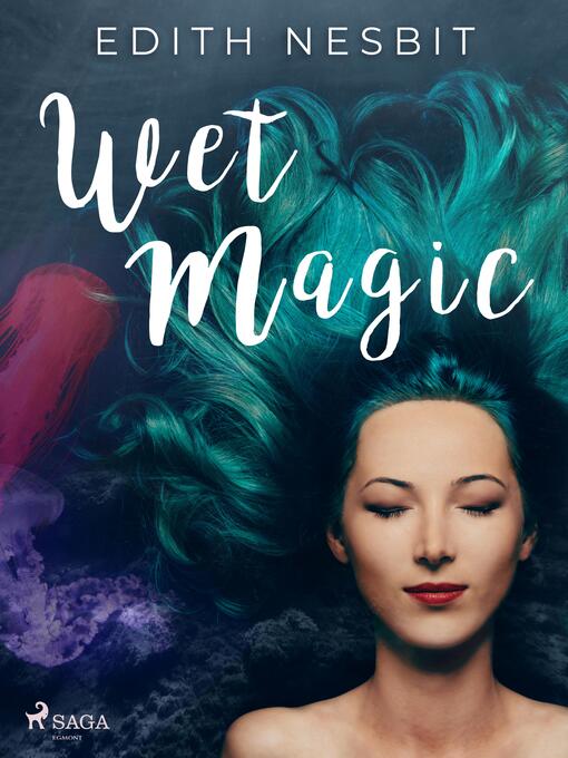 Title details for Wet Magic by Edith Nesbit - Wait list
